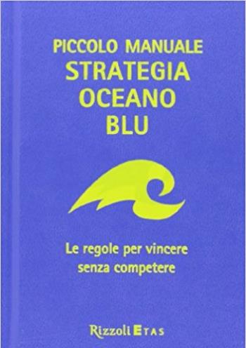 Piccolo Manuale Strategia Oceano Blu